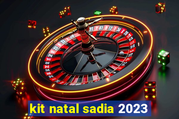 kit natal sadia 2023